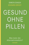 Cover-Bild zum Titel 'Gesund ohne Pillen - was kann die Alternativmedizin?' von 'Simon Singh, Edzard Ernst'