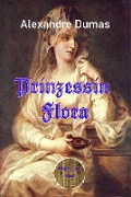 Cover-Bild zum Titel 'Prinzessin Flora' von 'Alexandre Dumas'