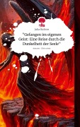 Cover-Bild zum Titel '"Gefangen im eigenen Geist: Eine Reise durch die Dunkelheit der Seele". Life is a Story - story.one' von 'Julia Richter'