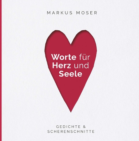Worte für Herz und Seele - Markus Moser