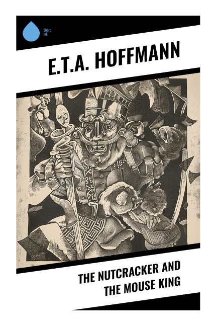 The Nutcracker and The Mouse King - E. T. A. Hoffmann