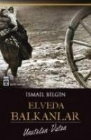 Elveda Balkanlar - Ismail Bilgin
