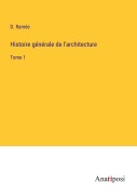 Cover-Bild zum Titel 'Histoire générale de l'architecture' von 'D. Ramée'