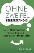 Cover-Bild zum Titel 'Ohne Zweifel selbstständig' von 'Daniel Held'