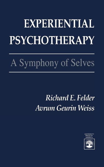 Experiential Psychotherapy - Richard E. Felder, Avrum Geurin Weiss