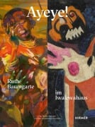 Cover-Bild zum Titel 'Ayeye! Ruth Baumgarte im Iwalewahaus' von ''