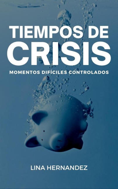 Tiempos de Crisis (Caring for your Future, #1) - Lina Hernandez