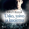 Cover-Bild zum Titel 'Usko, toivo ja kuolema' von 'Kirsti Ellilä'