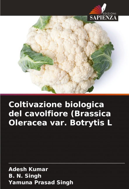 Coltivazione biologica del cavolfiore (Brassica Oleracea var. Botrytis L - Adesh Kumar, B. N. Singh, Yamuna Prasad Singh