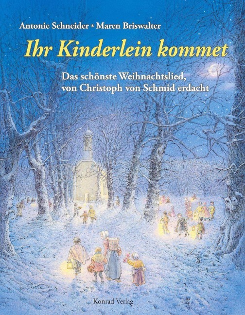 Ihr Kinderlein kommet - Das schönste Weihnachtlied - Antonie Schneider