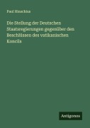 Die Stellung der Deutschen Staatsregierungen gegenüber den Beschlüssen des vatikanischen Koncils - Paul Hinschius