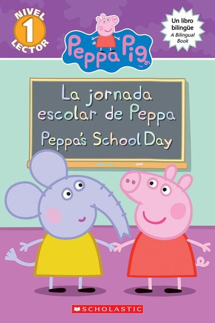 Peppa Pig: La Jornada Escolar de Peppa / Peppa's School Day (Scholastic Bilingual) - Meredith Rusu