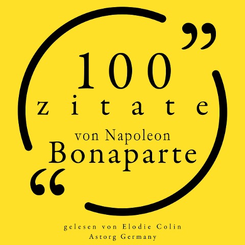 100 Zitate von Napoleon Bonaparte - Napoléon Bonaparte