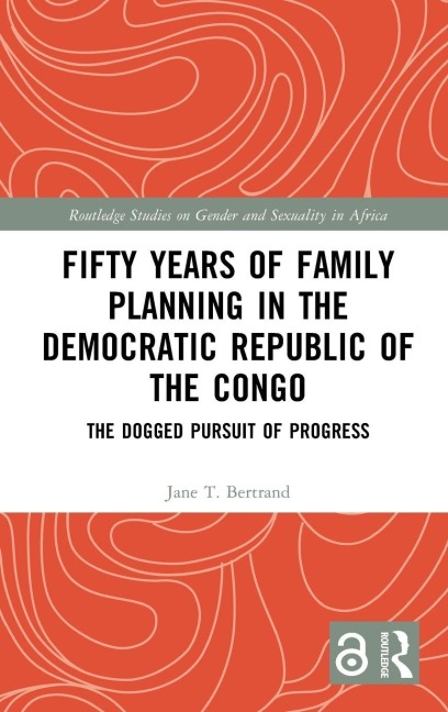 Fifty Years of Family Planning in the Democratic Republic of the Congo - Jane T. Bertrand