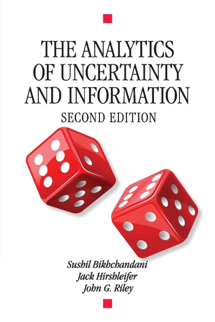 The Analytics of Uncertainty and Information, Second Edition - Sushil Bikhchandani, Jack Hirshleifer, John G. Riley