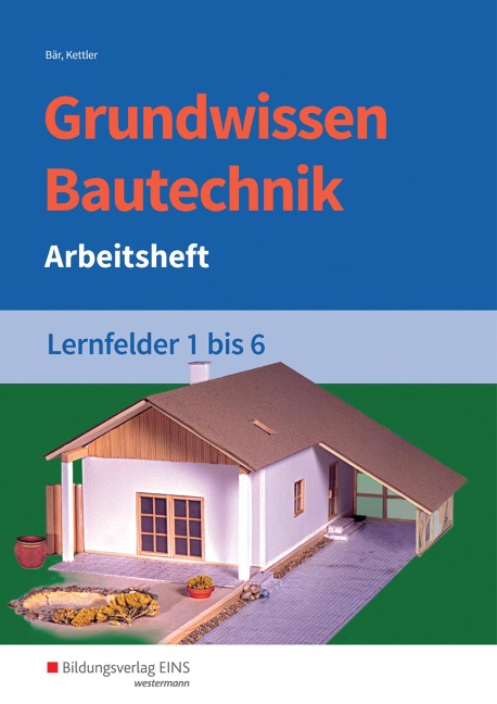 Grundwissen Bautechnik. Lernfelder 1-6.  Arbeitsheft - Wolfgang Hipp, Wolfgang Noa, Kurt Kettler, Siegrid Hötger