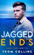 Jagged Ends - Thom Collins