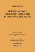 Cover-Bild zum Titel 'Die Kompetenzen der Europäischen Gemeinschaft im Internationalen Privatrecht' von 'Heike Dohrn'