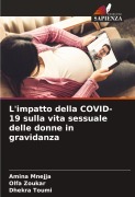 Cover-Bild zum Titel 'L'impatto della COVID-19 sulla vita sessuale delle donne in gravidanza' von 'Amina Mnejja, Olfa Zoukar, Dhekra Toumi'