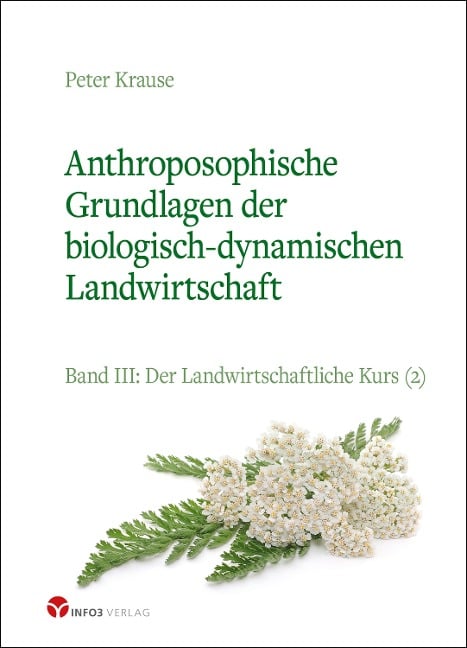 Anthroposophische Grundlagen der biologisch-dynamischen Landwirtschaft - Peter Krause