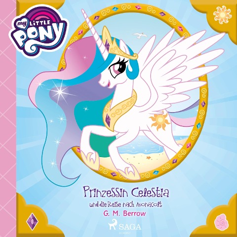 My Little Pony - Prinzessin Celestia und die Reise nach Monacolt (Ungekürzt) - G. M. Berrow