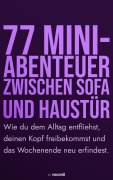 Cover-Bild zum Titel '77 Mini Abenteuer zwischen Sofa und Haustür' von 'Astrid Kispert'
