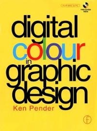 Digital Colour in Graphic Design - Ken Pender