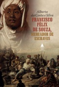 Cover-Bild zum Titel 'Francisco Félix de Souza, mercador de escravos' von 'Alberto da Costa e Silva'