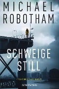 Cover-Bild zum Titel 'Schweige still' von 'Michael Robotham'