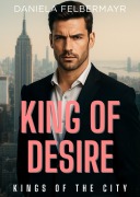 Cover-Bild zum Titel 'Kings of the City - King of Desire' von 'Daniela Felbermayr'