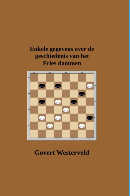 Enkele gegevens over de geschiedenis van het Fries dammen - Govert Westerveld