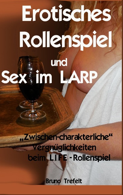 Erotisches Rollenspiel und Sex im LARP - Bruno Trefelt