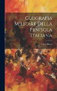 Cover-Bild zum Titel 'Geografia Militare Della Penisola Italiana' von 'Felice Orsini'