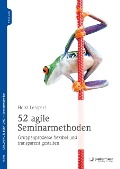 52 agile Seminarmethoden - Horst Lempart