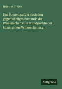 Cover-Bild zum Titel 'Das Sonnensystem nach dem gegenwärtigen Zustande der Wissenschaft vom Standpunkte der kosmischen Weltanschauung' von 'Hermann J. Klein'