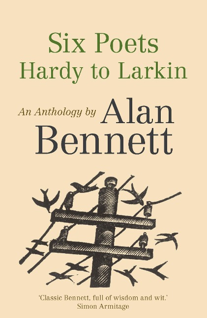 Six Poets: Hardy to Larkin - Alan Bennett