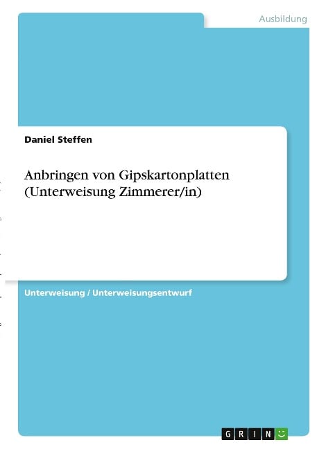 Anbringen von Gipskartonplatten (Unterweisung Zimmerer/in) - Daniel Steffen