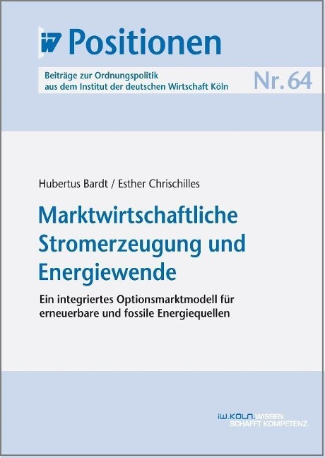 Marktwirtschaftliche Stromerzeugung und Energiewende - Hubertus Bardt, Esther Chrischilles