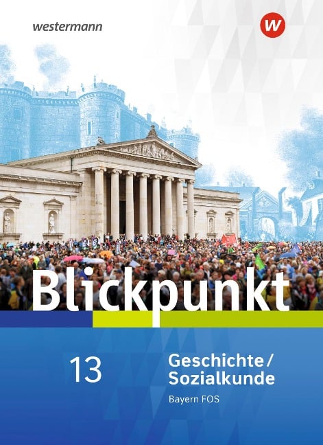 Blickpunkt. Schulbuch Geschichte/Sozialkunde. Fach- und Berufsoberschulen. Bayern - 