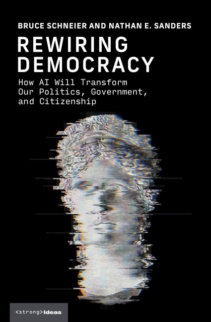 Rewiring Democracy - Bruce Schneier, Nathan E. Sanders