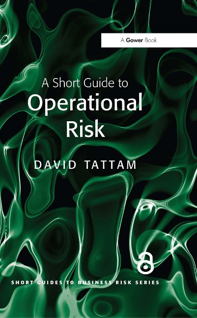 A Short Guide to Operational Risk - David Tattam