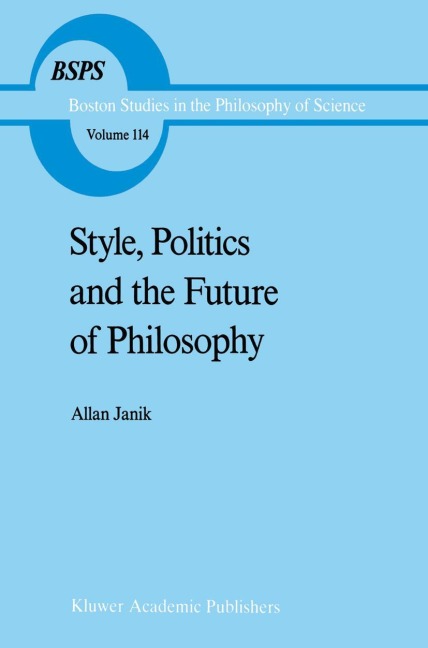 Style, Politics and the Future of Philosophy - A. Janik