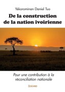 Cover-Bild zum Titel 'De la construction de la nation ivoirienne' von 'Yekorominan Daniel Tuo'