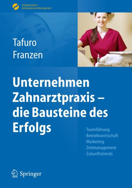 Unternehmen Zahnarztpraxis - die Bausteine des Erfolgs - Nicole Franzen, Francesco Tafuro
