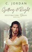 Cover-Bild zum Titel 'Getting It Right (Destination: Desire, #5)' von 'C. Jordan'