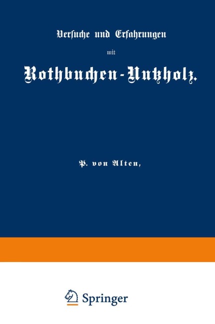 Versuche und Erfahrungen mit Rothbuchen-Nutzholz - P. Von Alten