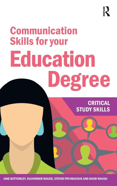 Communication Skills for your Education Degree - Jane Bottomley, Kulwinder Maude, Steven Pryjmachuk