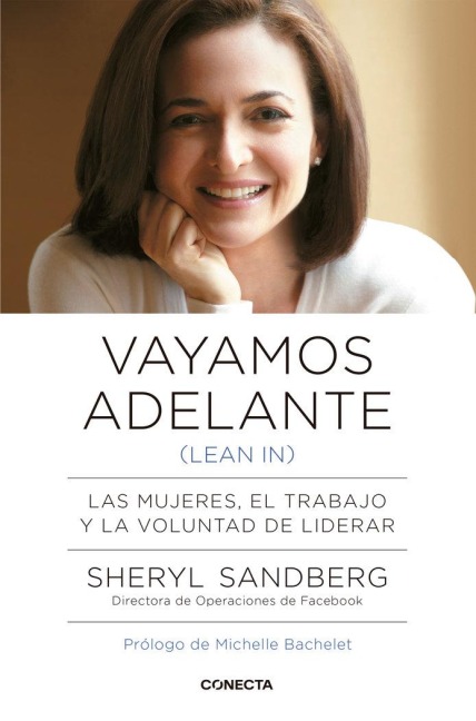 Vayamos adelante (lean in) : las mujeres, el trabajo y la voluntad de liderar - Sheryl Sandberg