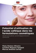 Cover-Bild zum Titel 'Potentiel d'utilisation de l'acide caféique dans les formulations cosmétiques' von 'Thais Stoinov Oliveira, Caroline Magnani Spagnol, Marcos Antonio Corrêa'