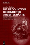 Cover-Bild zum Titel 'Die Produktion besonderer Arbeitskräfte' von 'Jessica Richter'
